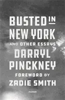 Busted in New York & Other Essays - s úvodem Zadie Smithové - Busted in New York & Other Essays - with an introduction by Zadie Smith