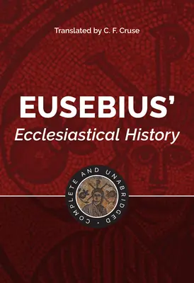 Eusebius: Eusebius: Úplný a nezkrácený - Eusebius: Complete and Unabridged