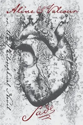 Aline a Valcour, 1. díl: aneb Filozofický román - Aline and Valcour, Vol. 1: or, the Philosophical Novel
