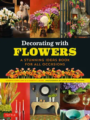 Zdobení květinami: Kniha úžasných nápadů pro všechny příležitosti - Decorating with Flowers: A Stunning Ideas Book for All Occasions