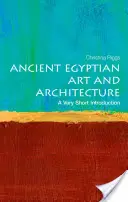 Staroegyptské umění a architektura: Velmi stručný úvod - Ancient Egyptian Art and Architecture: A Very Short Introduction