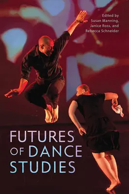 Budoucnost tanečních studií - Futures of Dance Studies