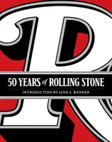 50 let časopisu Rolling Stone: Hudba, politika a lidé, kteří utvářeli naši kulturu. - 50 Years of Rolling Stone: The Music, Politics and People That Shaped Our Culture