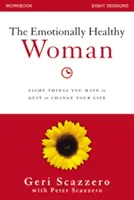 Pracovní sešit Emočně zdravá žena: Knížka: Osm věcí, kterých musíte nechat, abyste změnili svůj život. - The Emotionally Healthy Woman Workbook: Eight Things You Have to Quit to Change Your Life