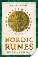 Severské runy: Vikingská věštba: pochopení, odlévání a výklad starověké vikinské věštby - Nordic Runes: Understanding, Casting, and Interpreting the Ancient Viking Oracle