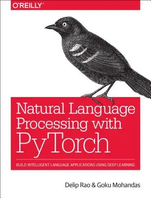 Zpracování přirozeného jazyka pomocí Pytorchu: Vytváření inteligentních jazykových aplikací pomocí hlubokého učení - Natural Language Processing with Pytorch: Build Intelligent Language Applications Using Deep Learning