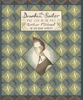 Opilý námořník - Život básníka Arthura Rimbauda vlastními slovy - Drunken Sailor - The Life of the Poet Arthur Rimbaud in His Own Words