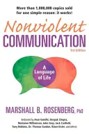Nenásilná komunikace: Nenásilná komunikace: jazyk života: Kniha: Nástroje pro zdravé vztahy, které mění život - Nonviolent Communication: A Language of Life: Life-Changing Tools for Healthy Relationships