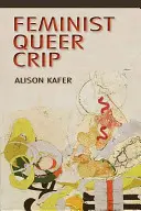 Feministka, queer, kripl - Feminist, Queer, Crip