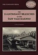 Llantrisant Branches of the Taff Vale Railway - Historie železnice Llantrisant and Taff Vale Junction Railway a železnice Treferig Valley Railway - Llantrisant Branches of the Taff Vale Railway - A History of the Llantrisant and Taff Vale Junction Railway and the Treferig Valley Railway