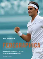 Fedegraphica: Grafický životopis génia Rogera Federera: Aktualizované vydání - Fedegraphica: A Graphic Biography of the Genius of Roger Federer: Updated Edition