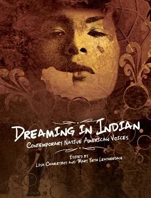 Snění v indiánštině: Současné hlasy původních Američanů - Dreaming in Indian: Contemporary Native American Voices