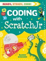 Ready, Steady, Code!: Coding with Scratch Jr. - Ready, Steady, Code!: Coding with Scratch Jr