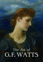 Umění G. F. Wattse - The Art of G.F. Watts