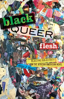 Černé queer tělo: Odmítnutí subjektivity v afroamerickém románu - Black Queer Flesh: Rejecting Subjectivity in the African American Novel