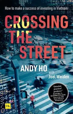 Crossing the Street: Jak uspět při investování ve Vietnamu - Crossing the Street: How to Make a Success of Investing in Vietnam