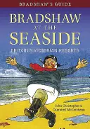 Bradshawův průvodce Bradshaw u moře: Britská viktoriánská letoviska - Bradshaw's Guide Bradshaw at the Seaside: Britain's Victorian Resorts
