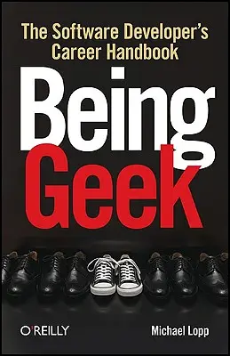 Být geekem: Kariérní příručka pro vývojáře softwaru - Being Geek: The Software Developer's Career Handbook
