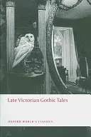 Pozdně viktoriánské gotické příběhy - Late Victorian Gothic Tales