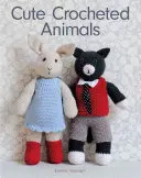 Roztomilá háčkovaná zvířátka: 10 dobře oblečených kamarádů na výrobu - Cute Crocheted Animals: 10 Well-Dressed Friends to Make