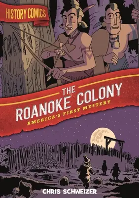 Historický komiks: Kolonie Roanoke: První americká záhada - History Comics: The Roanoke Colony: America's First Mystery