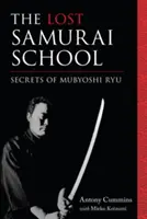Ztracená škola samurajů: Tajemství Mubyoshi Ryu: Kniha samurajů - The Lost Samurai School: Secrets of Mubyoshi Ryu