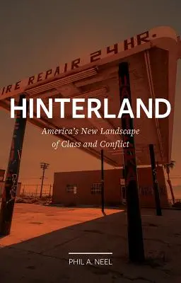 Zázemí: Nová americká krajina tříd a konfliktů - Hinterland: America's New Landscape of Class and Conflict