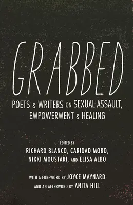 Uchopen: Básníci a spisovatelé o sexuálním napadení, posílení a uzdravení (doslov Anity Hillové) - Grabbed: Poets & Writers on Sexual Assault, Empowerment & Healing (Afterword by Anita Hill)