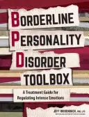 Sada nástrojů pro hraniční poruchy osobnosti: Praktický průvodce založený na důkazech pro regulaci intenzivních emocí - Borderline Personality Disorder Toolbox: A Practical Evidence-Based Guide to Regulating Intense Emotions