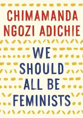 Všichni bychom měli být feministé - We Should All Be Feminists