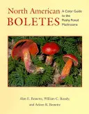 Severoamerické hřiby: Boleteles: Barevný průvodce masitými porézními houbami - North American Boletes: A Color Guide to the Fleshy Pored Mushrooms