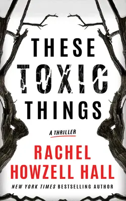 Tyto toxické věci: Thriller - These Toxic Things: A Thriller