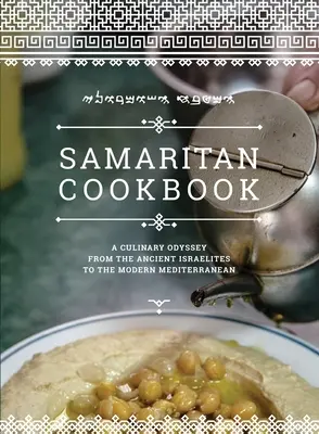 Samaritánská kuchařka: Kulinářská odysea od starých Izraelitů po moderní Středomoří - Samaritan Cookbook: A Culinary Odyssey from the Ancient Israelites to the Modern Mediterranean