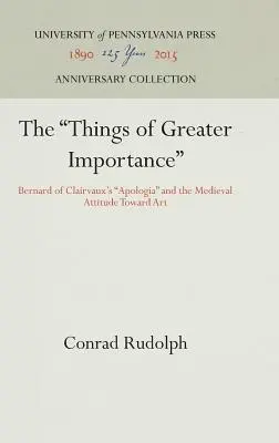 Věci většího významu: Václava z Clairvaux: Apologie Bernarda z Clairvaux a středověký postoj k umění - The Things of Greater Importance: Bernard of Clairvaux's Apologia and the Medieval Attitude Toward Art