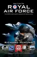 Jak se stát členem Královského letectva: Průvodce pro zasvěcené osoby - How to Join the Royal Air Force: the Insider's Guide