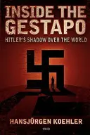Uvnitř gestapa: Hitlerův stín nad světem - Inside the Gestapo: Hitler's Shadow Over the World