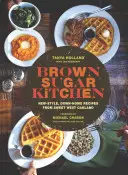 Hnědá cukrová kuchyně: (Soul Food Cookbook, Southern Style Cookbook, Recipe Book): New-Style, Down-Home Recipes from Sweet West Oakland (Soul Food Cookbook, Southern Style Cookbook, Recipe Book) - Brown Sugar Kitchen: New-Style, Down-Home Recipes from Sweet West Oakland (Soul Food Cookbook, Southern Style Cookbook, Recipe Book)