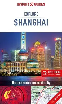 Průvodce Insight Explore Shanghai (Cestovní průvodce s knihou zdarma) - Insight Guides Explore Shanghai (Travel Guide with Free Ebook)