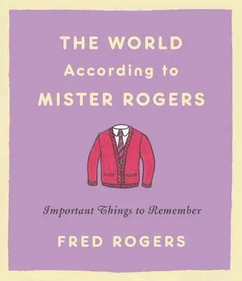 Svět podle pana Rogerse: Důležité věci k zapamatování - The World According to Mister Rogers: Important Things to Remember