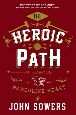 Hrdinská cesta: Při hledání mužského srdce - The Heroic Path: In Search of the Masculine Heart