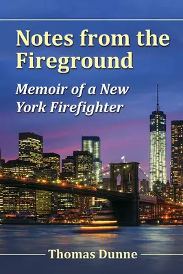 Zápisky z požářiště: Vzpomínky newyorského hasiče - Notes from the Fireground: Memoir of a New York Firefighter