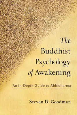 Buddhistická psychologie probuzení: Abhidharma: podrobný průvodce buddhismem - The Buddhist Psychology of Awakening: An In-Depth Guide to Abhidharma
