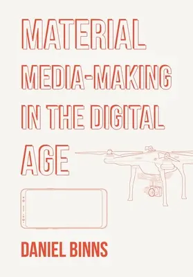 Tvorba materiálních médií v digitálním věku - Material Media-Making in the Digital Age