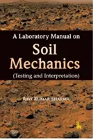Laboratorní příručka mechaniky zemin - zkoušení a interpretace - Laboratory Manual on Soil Mechanics - Testing and Interpretation
