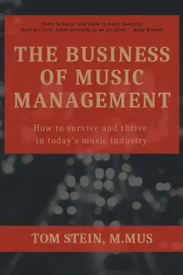 Podnikání v hudebním managementu: Jak přežít a prosperovat v dnešním hudebním průmyslu. - The Business of Music Management: How To Survive and Thrive in Today's Music Industry
