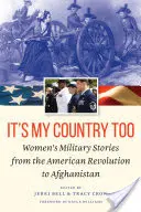 Je to i moje země: Příběhy žen v armádě od americké revoluce po Afghánistán - It's My Country Too: Women's Military Stories from the American Revolution to Afghanistan