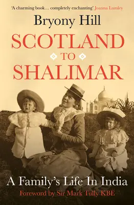 Ze Skotska do Šalimaru: Život jedné rodiny v Indii - Scotland to Shalimar: A Family's Life in India