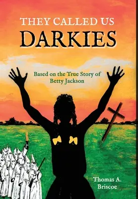 Říkali nám tmáři: Podle skutečného příběhu Betty Jacksonové - They Called Us Darkies: Based on the true story of Betty Jackson