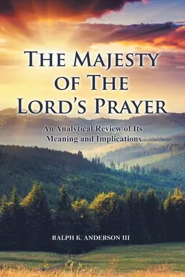 Velebnost modlitby Páně: Analytický přehled jejího významu a důsledků - The Majesty of The Lord's Prayer: An Analytical Review of Its Meaning and Implications