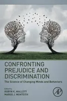 Konfrontace s předsudky a diskriminací: Předsudky a diskriminace: věda o změně myšlení a chování (The Science of Changing Minds and Behaviors) - Confronting Prejudice and Discrimination: The Science of Changing Minds and Behaviors